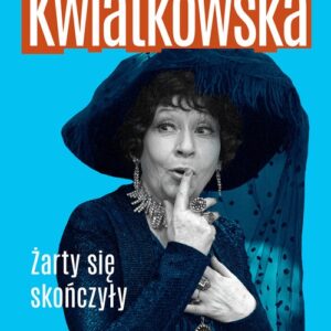 Kwiatkowska Żarty się skończyły