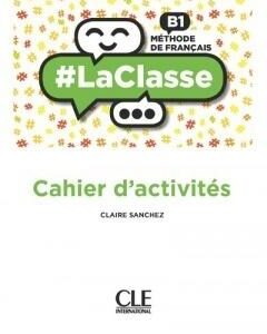 La classe niveau B1 cahier dactivites