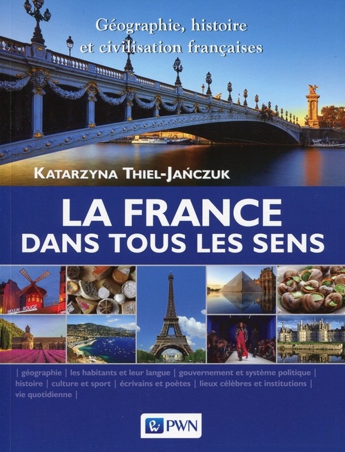 La France dans tous les sens. Gographie, histoire et civilisation francaises