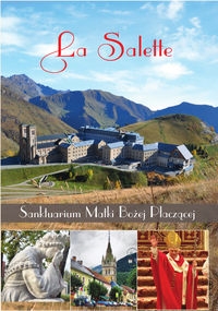 La Salette. Sanktuarium Matki Bożej Płaczącej
