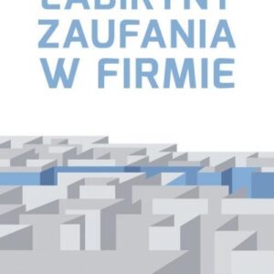 Labirynt zaufania w firmie