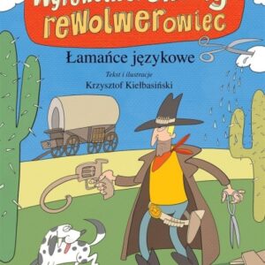 Łamańce językowe. Wyrewolwerowany rewolwerowiec