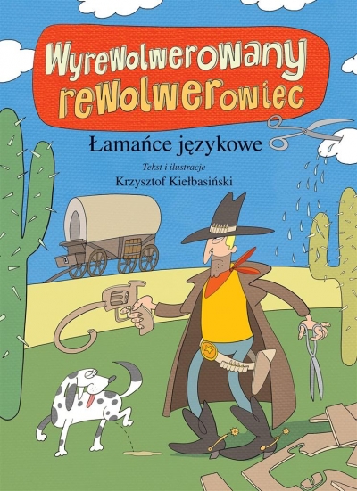 Łamańce językowe. Wyrewolwerowany rewolwerowiec