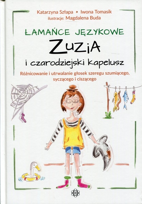 Łamańce językowe Zuzia i czarodziejski kapelusz. Różnicowanie i utrwalanie głosek szeregu szumiącego, syczącego i ciszącego