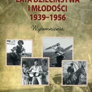 Lata dzieciństwa i młodości 1939-1956. Wspomnienia