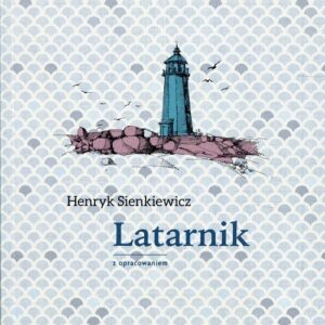 Latarnik. Lektura z opracowaniem