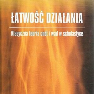 Łatwość działania. Klasyczna teoria cnót i wad w scholastyce