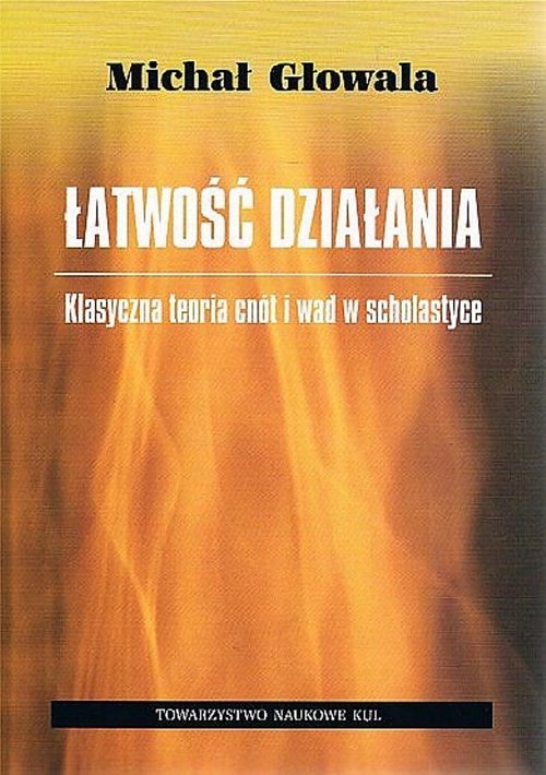 Łatwość działania. Klasyczna teoria cnót i wad w scholastyce
