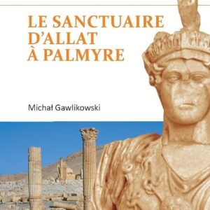 Le sanctuaire dAllat - Palmyre PAM Monograph Series 8