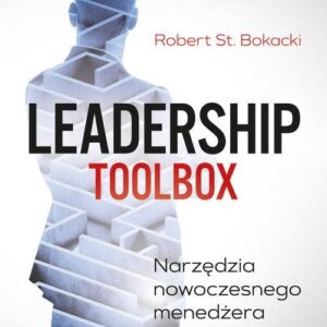 Leadership ToolBox. Narzędzia nowoczesnego menedżera