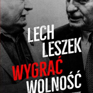 Lech Leszek Wygrać wolność