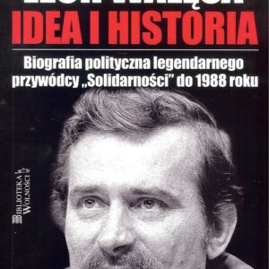 Lech Wałęsa Idea i historia