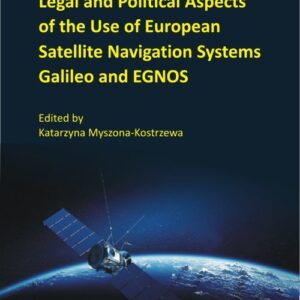 Legal And Political Aspects of The Use of European Satellite Navigation Systems Galileo and EGNOS