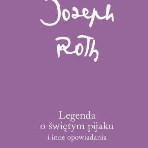 Legenda o świętym pijaku. i inne opowiadania