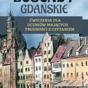 Legendy gdańskie. Ćwiczenia dla uczniów mających trudności z czytaniem