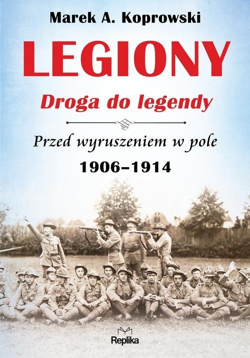 Legiony - droga do legendy. Przed wyruszeniem w pole 1906-1914