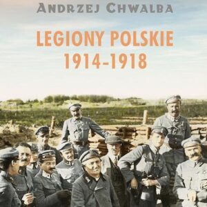 Legiony polskie 1914-1918