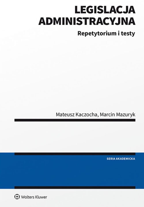 Legislacja administracyjna. Repetytorium i testy