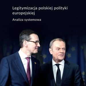 Legitymalizacja polskiej polityki europejskiej. Analiza systemowa Michał Dulak