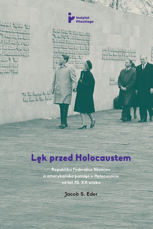Lęk przed Holocaustem. Republika Federalna Niemiec a amerykańska pamięć o Holocauście od lat 70. XX wieku