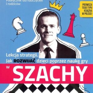 Lekcja strategii. Jak rozwijać dzieci poprzez naukę gry w szachy