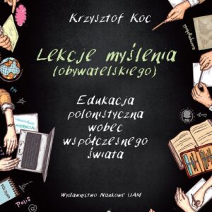 Lekcje myślenia (obywatelskiego).. Edukacja polonistyczna wobec współczesnego świata
