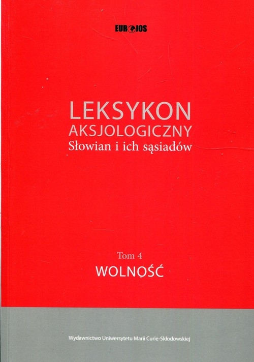 Leksykon aksjologiczny Słowian i ich sąsiadów Tom 4 Wolność