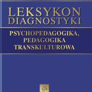 Leksykon diagnostyki. Psychopedagogika, pedagogika transkulturowa