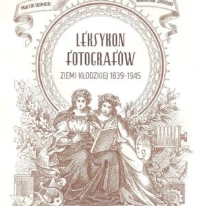 Leksykon fotografów ziemi kłodzkiej 1839?1945