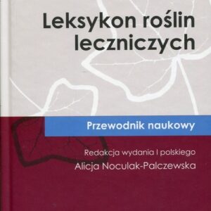 Leksykon roślin leczniczych. Przewodnik naukowy
