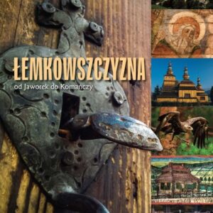 Łemkowszczyzna od Jaworek do Komańczy