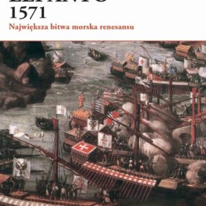 Lepanto 1571. Największa bitwa morska renesansu