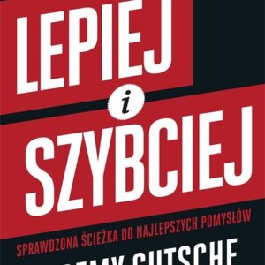 Lepiej i szybciej. Sprawdzona ścieżka do najlepszych pomysłów