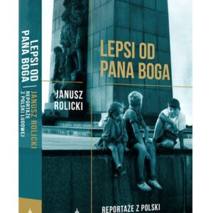 Lepsi od Pana Boga Reportaże ??z Polski Ludowej??