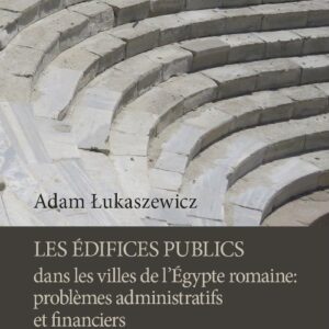 Les édifices publics dans les villes de lÉgypte romaine: problemes administratifs et financiers