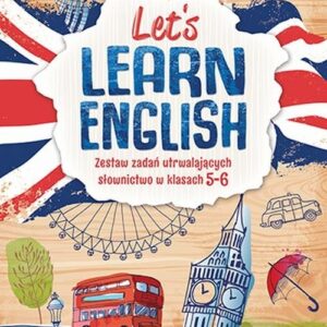 Lets learn English Zestaw zadań utrwalających słownictwo w klasie 5-8