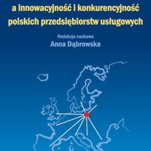 Liberalizacja rynku usług Unii Europejskiej a innowacyjność i konkurencyjność polskich przedsiębiors