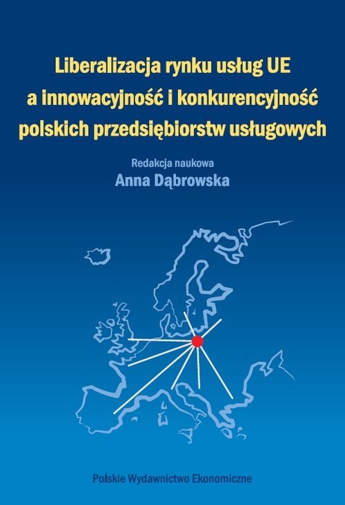 Liberalizacja rynku usług Unii Europejskiej a innowacyjność i konkurencyjność polskich przedsiębiors