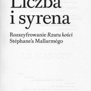 Liczba i syrena. Rozszyfrowanie Rzutu kości Stéphane?a Mallarmégo.