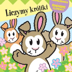 Liczymy króliki Ruchome elementy. Książka rozkładanka