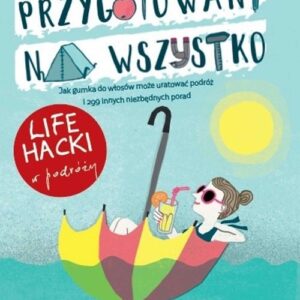 LIfe hacki w podróży Przygotowani na wszystko
