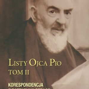 Listy Ojca Pio. Korespondencja z Raffaeliną Cerase