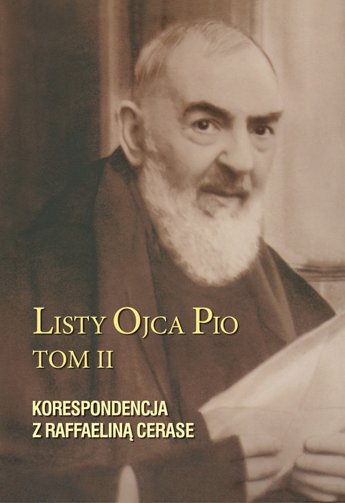 Listy Ojca Pio. Korespondencja z Raffaeliną Cerase