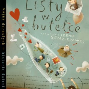 Listy w butelce opowieść o Irenie Sendlerowej