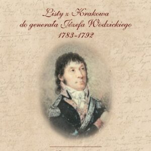 Listy z Krakowa do generała Józefa Wodzickiego 1783-1792