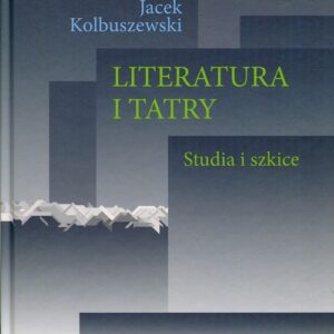 Literatura i Tatry. Studia i szkice