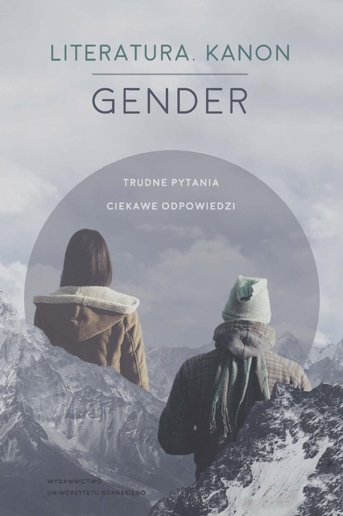 Literatura Kanon Gender. Trudne pytania. Ciekawe odpowiedzi