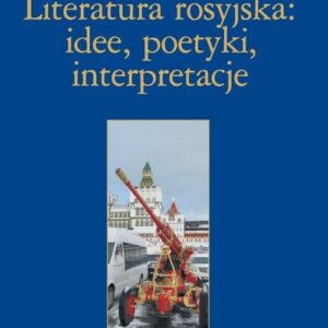 Literatura rosyjska: idee, poetyki, inspiracje Nr 24. Księga ofiarowana Pani Profesor Alicji Wołodźko-Butkiewicz