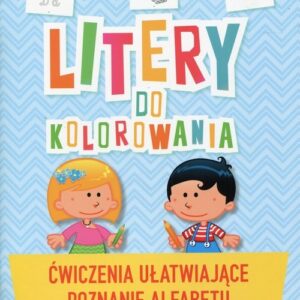 Litery do kolorowania. Ćwiczenia ułatwiające poznanie alfabetu