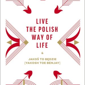 Live the Polish Way of Life & Jakoś to będzie